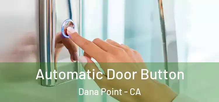 Automatic Door Button Dana Point - CA