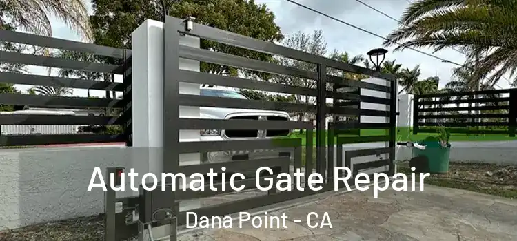 Automatic Gate Repair Dana Point - CA