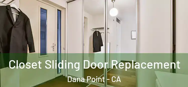 Closet Sliding Door Replacement Dana Point - CA