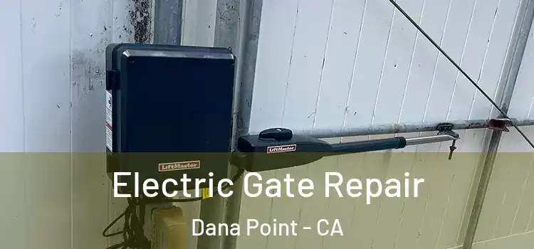  Electric Gate Repair Dana Point - CA