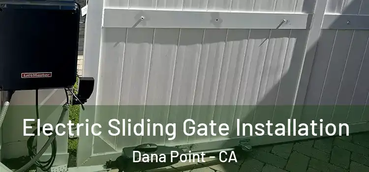  Electric Sliding Gate Installation Dana Point - CA