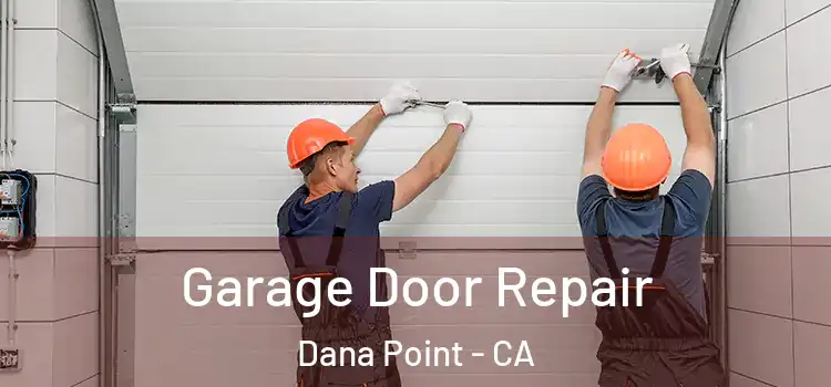  Garage Door Repair Dana Point - CA
