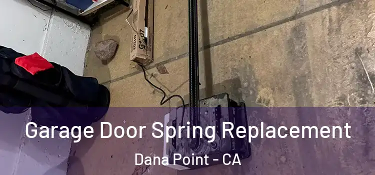  Garage Door Spring Replacement Dana Point - CA