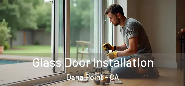 Glass Door Installation Dana Point - CA
