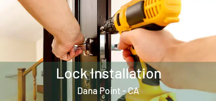  Lock Installation Dana Point - CA