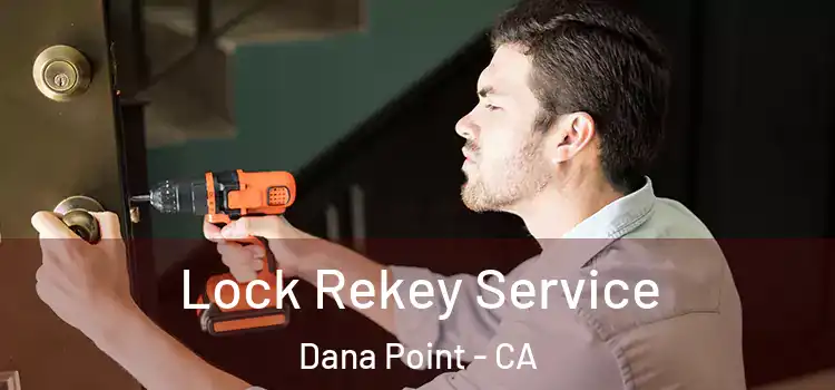 Lock Rekey Service Dana Point - CA