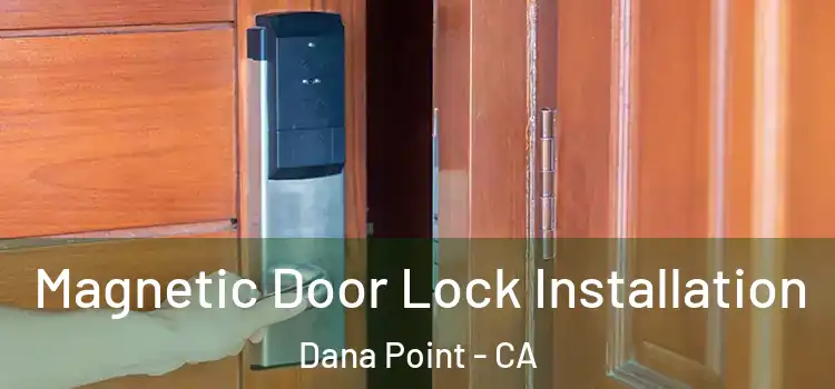  Magnetic Door Lock Installation Dana Point - CA
