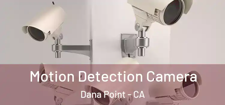  Motion Detection Camera Dana Point - CA